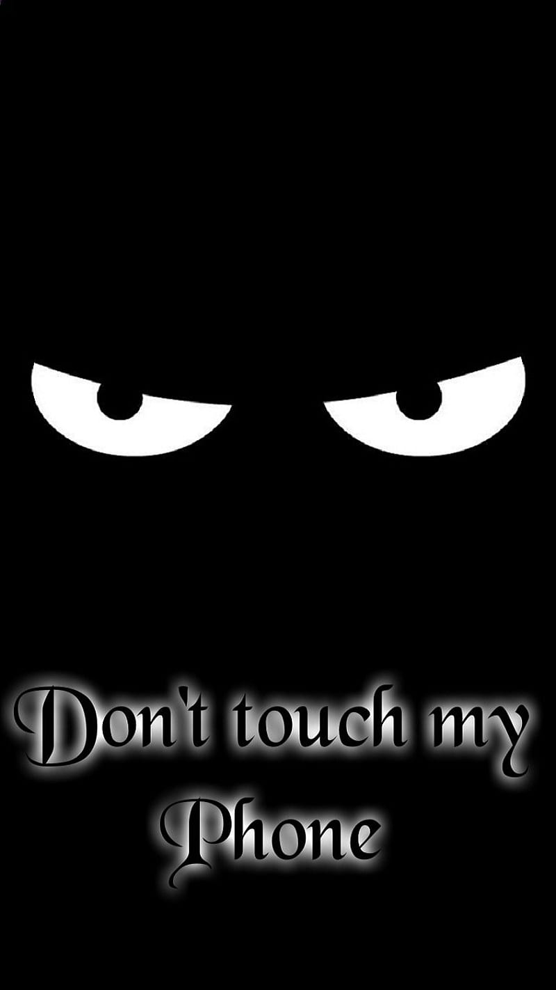 Dont touch my phone, angry, eyes, hate, my phone, rude, HD phone wallpaper