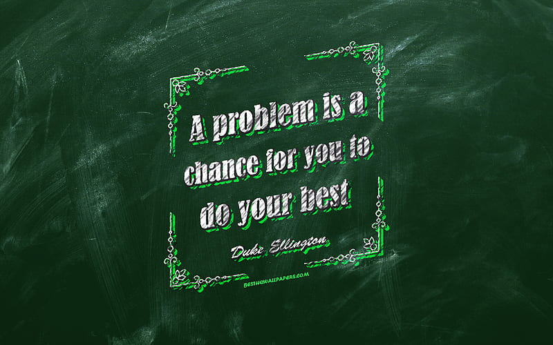 A problem is a chance for you to do your best, Duke Ellington Quotes, green  background, HD wallpaper | Peakpx