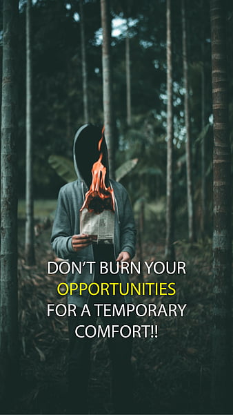 Temporary Comfort, burn, don't, for, motivational, new latest, opportunity,  your, HD phone wallpaper | Peakpx