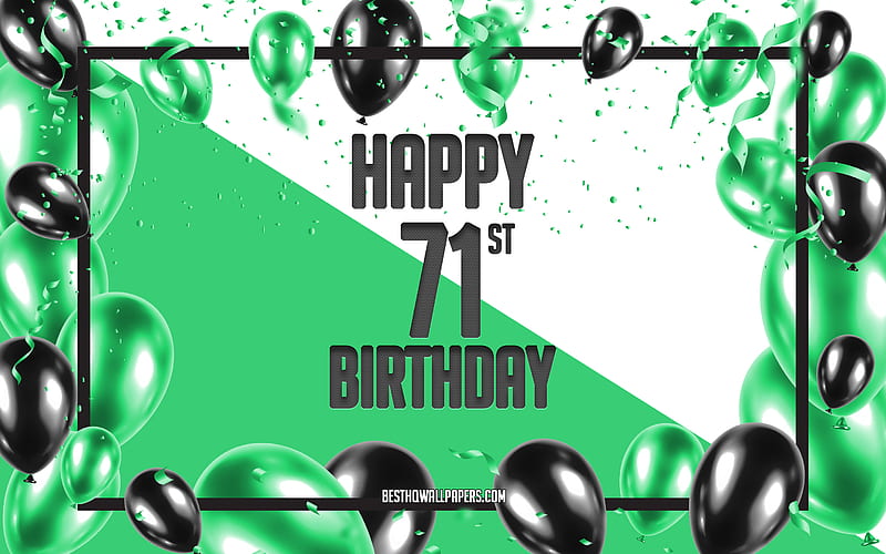 Happy 71st Birtay, Birtay Balloons Background, Happy 71 Years Birtay, Green Birtay Background, 71st Happy Birtay, Green black balloons, 71 Years Birtay, Colorful Birtay Pattern, Happy Birtay Background, HD wallpaper