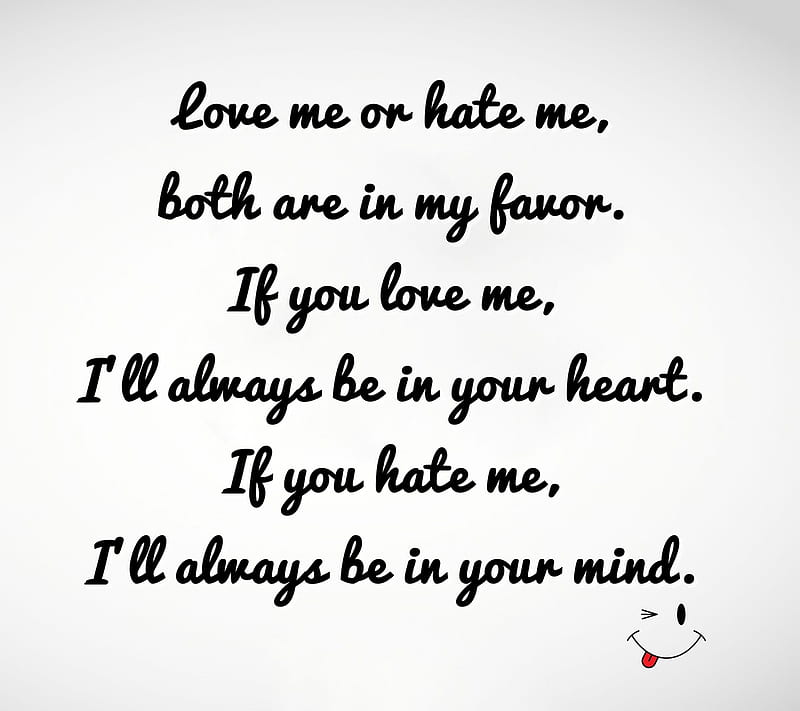 Love or hate me, cool, heart, mind, miss, new, quote, saying, sign, HD ...