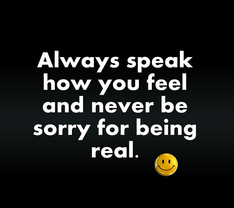 being real, feel, new, nice, quote, saying, sorry, speak, HD wallpaper