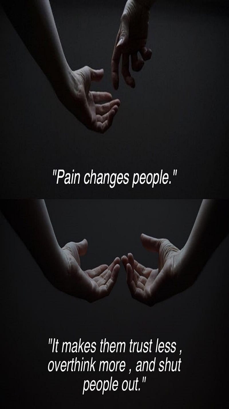 Pain of people, changes, cry, fake friends, fake people, fears ...