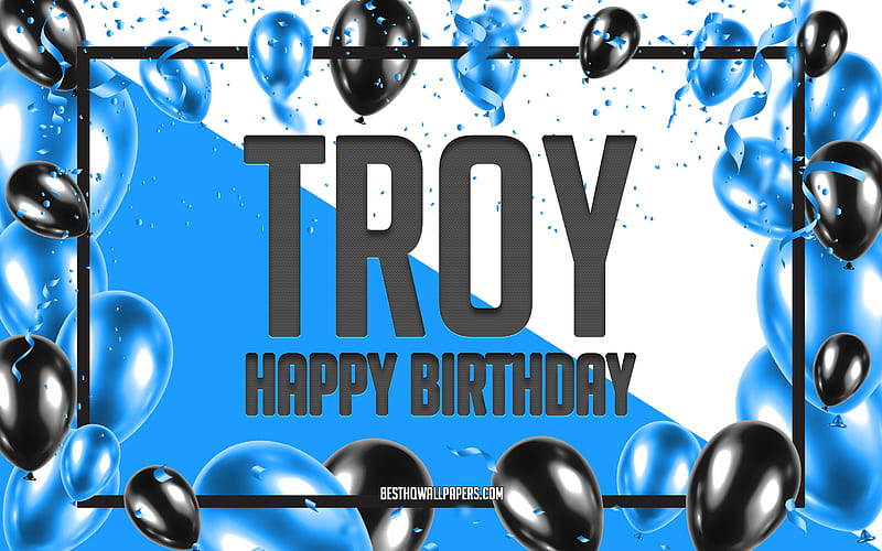 Happy Birtay Troy, Birtay Balloons Background, Troy, with names, Troy Happy Birtay, Blue Balloons Birtay Background, greeting card, Troy Birtay, HD wallpaper