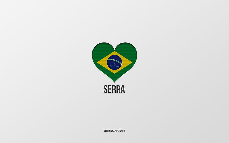 I Love Serra, Brazilian cities, gray background, Serra, Brazil, Brazilian flag heart, favorite cities, Love Serra, HD wallpaper