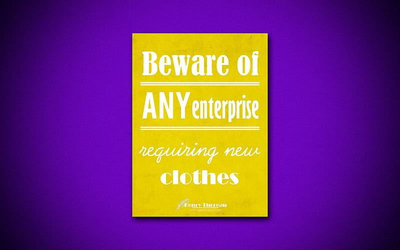 Beware of any enterprise requiring new clothes business quotes, Henry Thoreau, motivation, inspiration, HD wallpaper