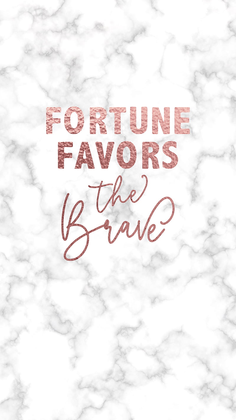 Fortune Favors, Fortune Favors The Brave, TheBlackCatPrints, gris, inspiration, light, marble, motivation, quote, quotes, rose gold, sayings, the bold, uplifting quotes, white, HD phone wallpaper