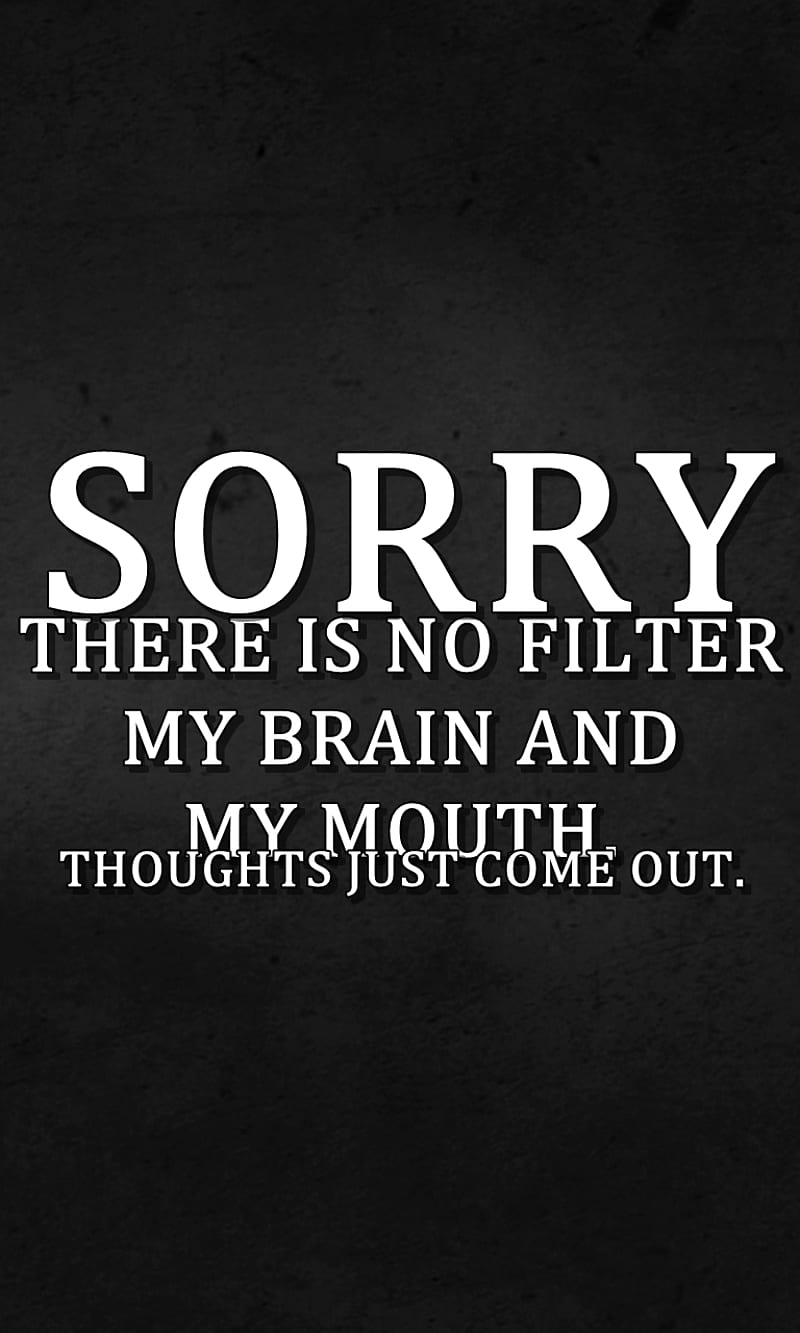 sorry, brain, cool, filter, mouth, new, quote, saying, sign, HD phone wallpaper