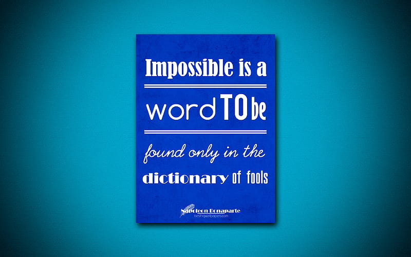 Impossible is a word to be found only in the dictionary of fools, business quotes, Napoleon Bonaparte, motivation, inspiration, Napoleon Bonaparte quotes, HD wallpaper