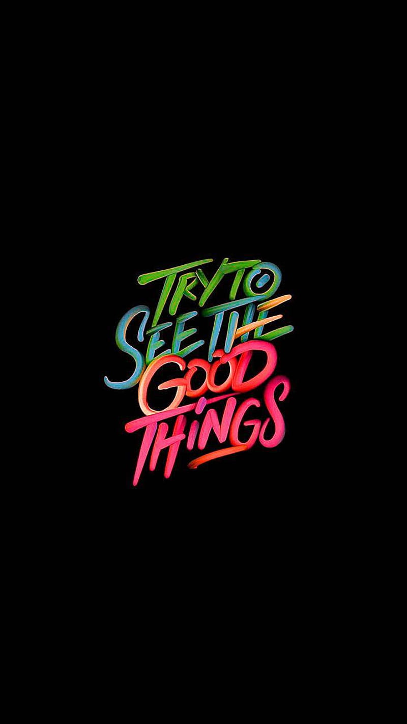 See the good things , love, quotes, positive, HD phone wallpaper