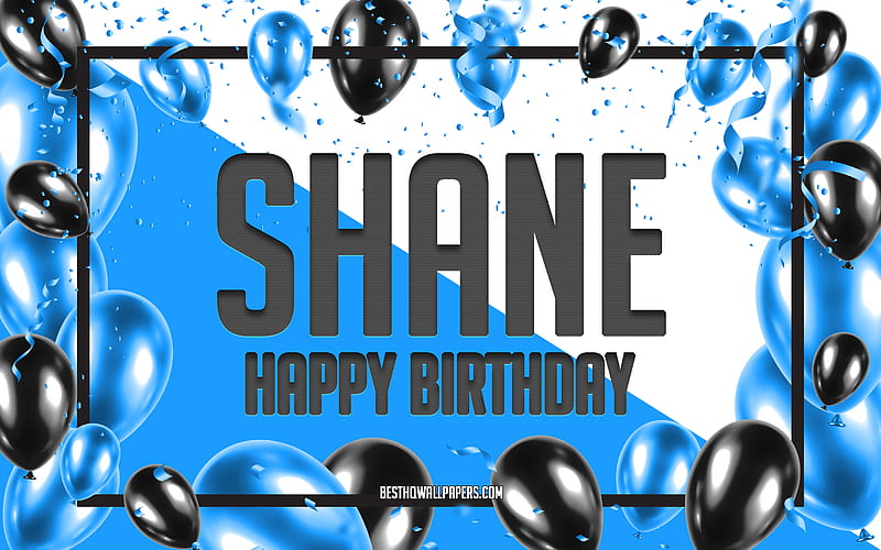 Happy Birtay Shane, Birtay Balloons Background, Shane, with names, Shane Happy Birtay, Blue Balloons Birtay Background, greeting card, Shane Birtay, HD wallpaper