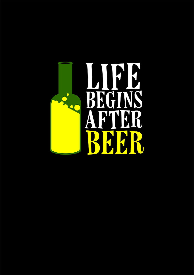 Beer is Life, after, alcohol, alcoholic, begins, drink, drunk, quote, say, HD phone wallpaper