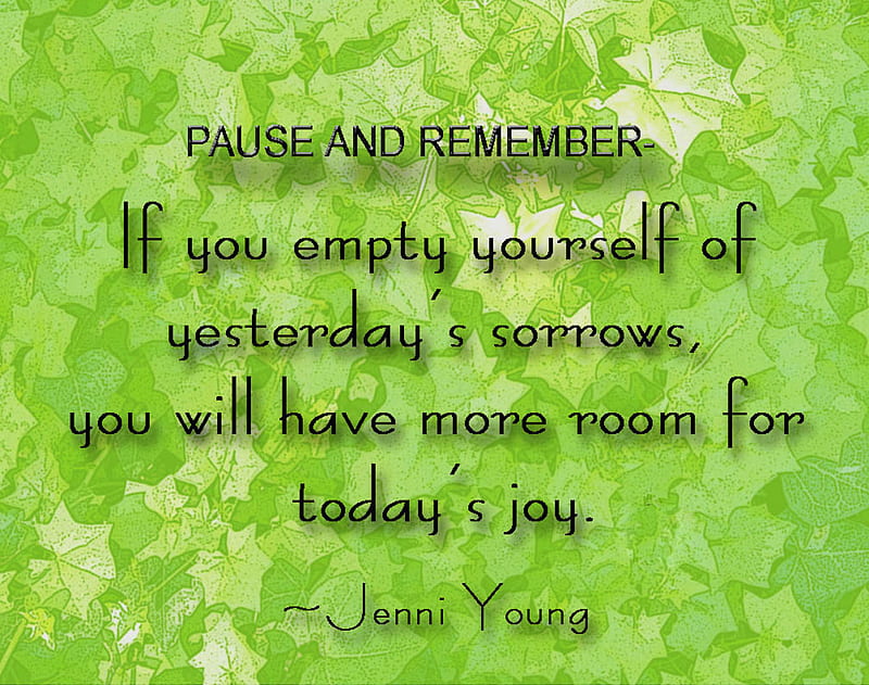 Pause and Remember, jenni young, joy, quote, saying, sorrows, HD wallpaper