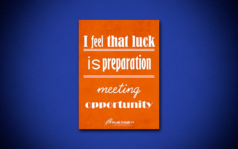 I feel that luck is preparation meeting opportunity business quotes, Oprah Winfrey, motivation, inspiration, HD wallpaper