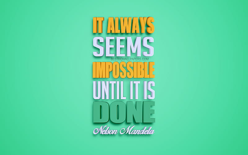 It always seems impossible until it is done Nelson Mandela quotes, popular quotes, creative 3d art, quotes about impossible, green background, inspiration, HD wallpaper