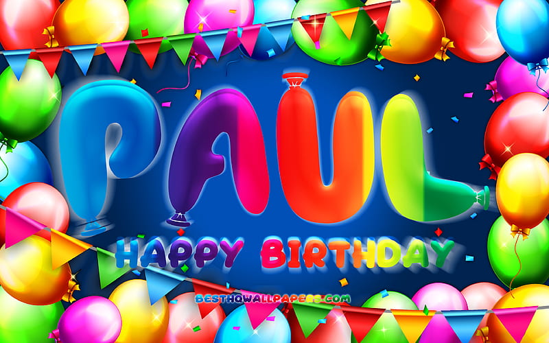 Happy Birtay Paul colorful balloon frame, Paul name, blue background, Paul Happy Birtay, Paul Birtay, popular german male names, Birtay concept, Paul, HD wallpaper