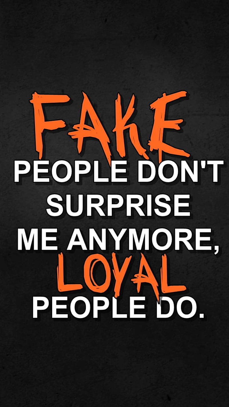 fake and loyal, cool, fake, life, loyal, new, people, quote, saying, sign, surprise, HD phone wallpaper