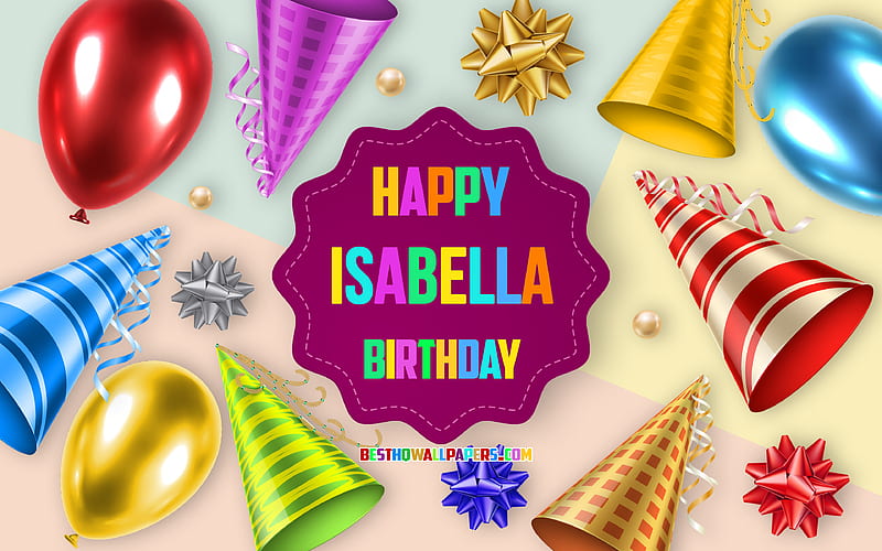 Happy Birtay Isabella, Birtay Balloon Background, Isabella, creative art, Happy Isabella birtay, silk bows, Isabella Birtay, Birtay Party Background, HD wallpaper