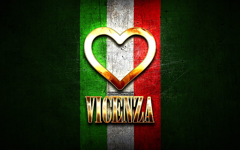 I Love Vicenza, italian cities, golden inscription, Italy, golden heart, italian flag, Vicenza, favorite cities, Love Vicenza, HD wallpaper