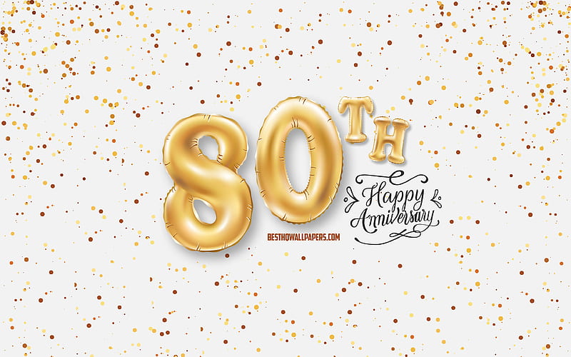 80th Anniversary, 3d balloons letters, Anniversary background with balloons, 80 Years Anniversary, Happy 80th Anniversary, white background, Anniversary, greeting card, Happy 80 Years Anniversary, HD wallpaper