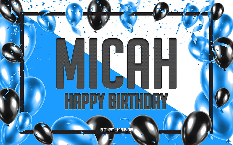 Happy Birtay Micah, Birtay Balloons Background, Micah, with names, Micah Happy Birtay, Blue Balloons Birtay Background, greeting card, Micah Birtay, HD wallpaper