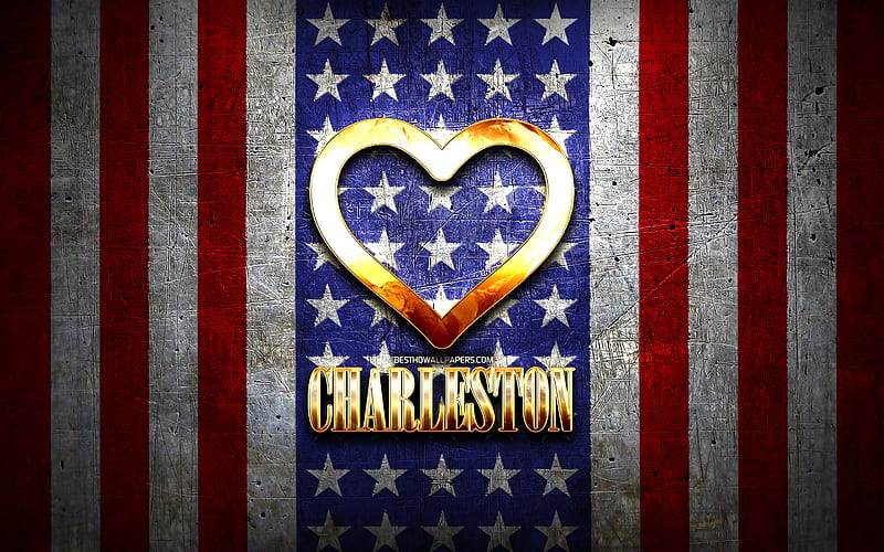 I Love Charleston, american cities, golden inscription, USA, golden heart, american flag, Charleston, favorite cities, Love Charleston, HD wallpaper