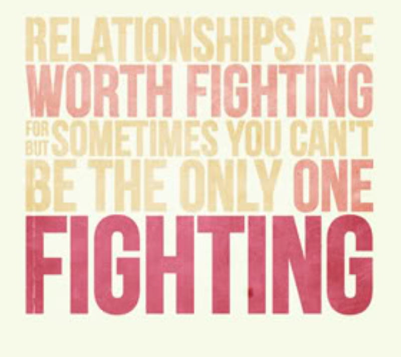 Quotes about relationships. Quote for Fighting.