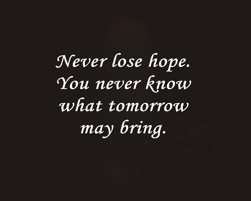 Never Lose Hope, bring, new, quote, saying, tomorrow, HD wallpaper