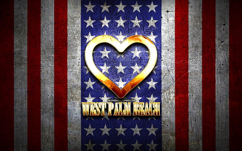 I Love West Palm Beach, american cities, golden inscription, USA, golden heart, american flag, West Palm Beach, favorite cities, Love West Palm Beach, HD wallpaper