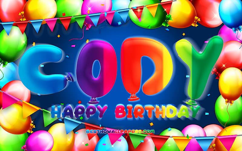 Happy Birtay Cody colorful balloon frame, Cody name, blue background, Cody Happy Birtay, Cody Birtay, popular american male names, Birtay concept, Cody, HD wallpaper