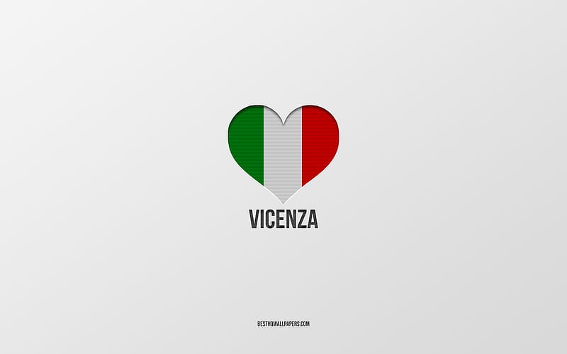 I Love Vicenza, Italian cities, gray background, Vicenza, Italy, Italian flag heart, favorite cities, Love Vicenza, HD wallpaper