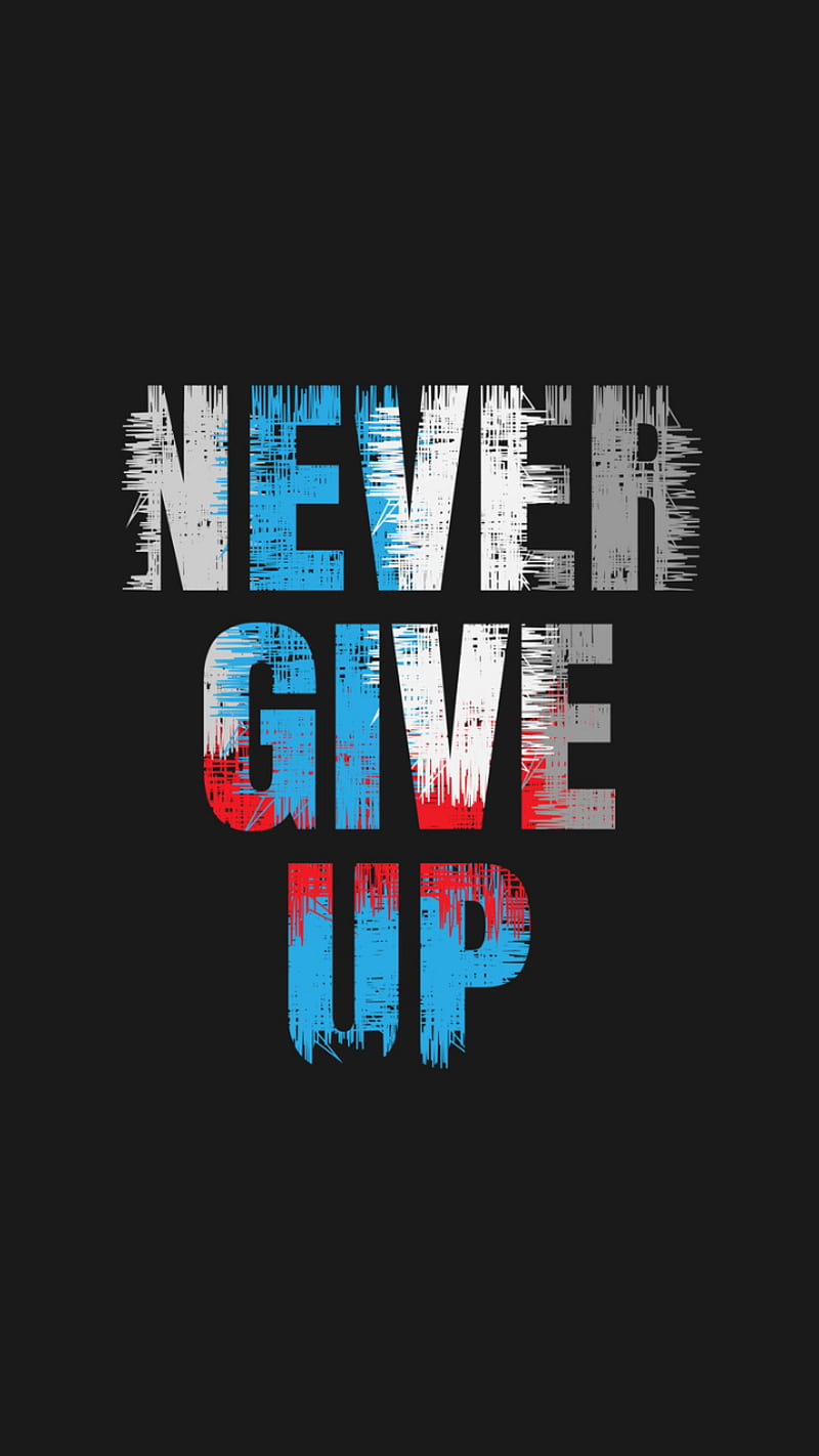 NEVER GIVE UP, quote, quotes, saying, HD phone wallpaper | Peakpx