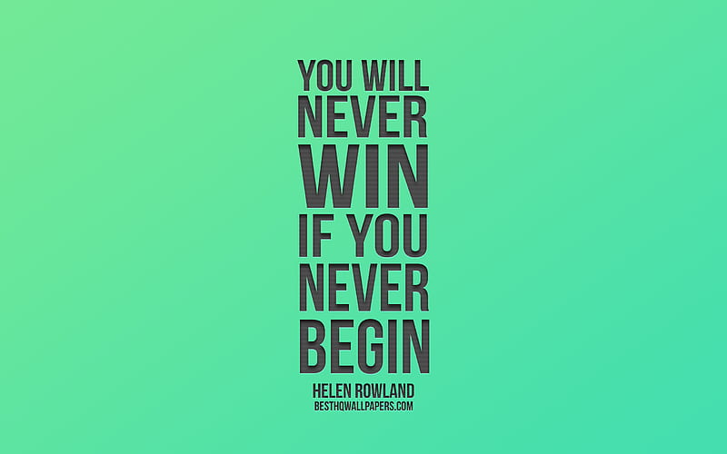 You will never win if you never begin, Helen Rowland quotes, motivation, green gradient background, popular quotes, business quotes, HD wallpaper