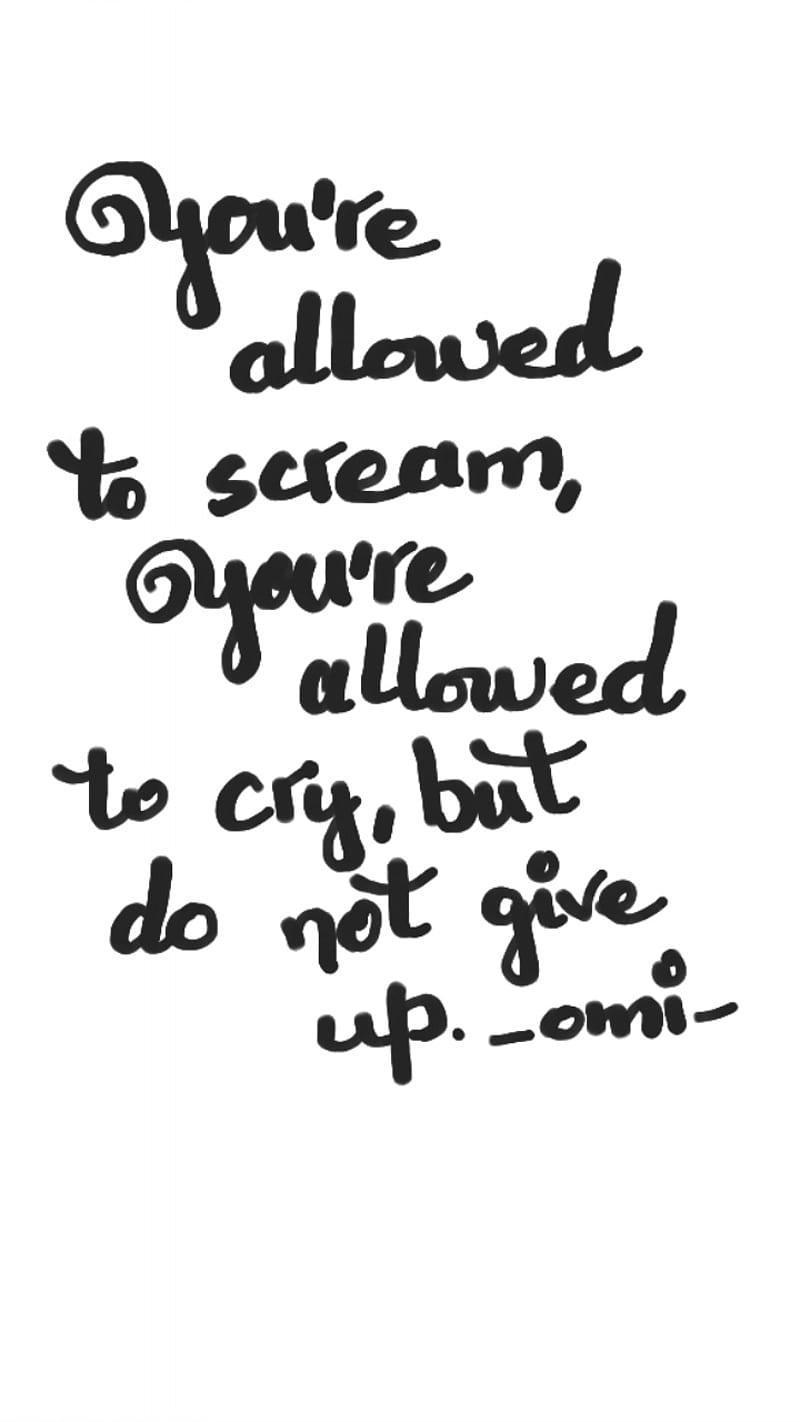 Scream, cry, handwritten, notes, notgiveup, omi, quote, words, HD phone wallpaper