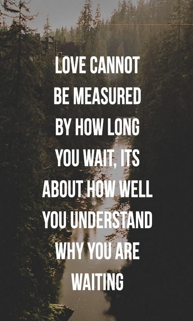 Love, long, measure, understand, wait, well, HD phone wallpaper