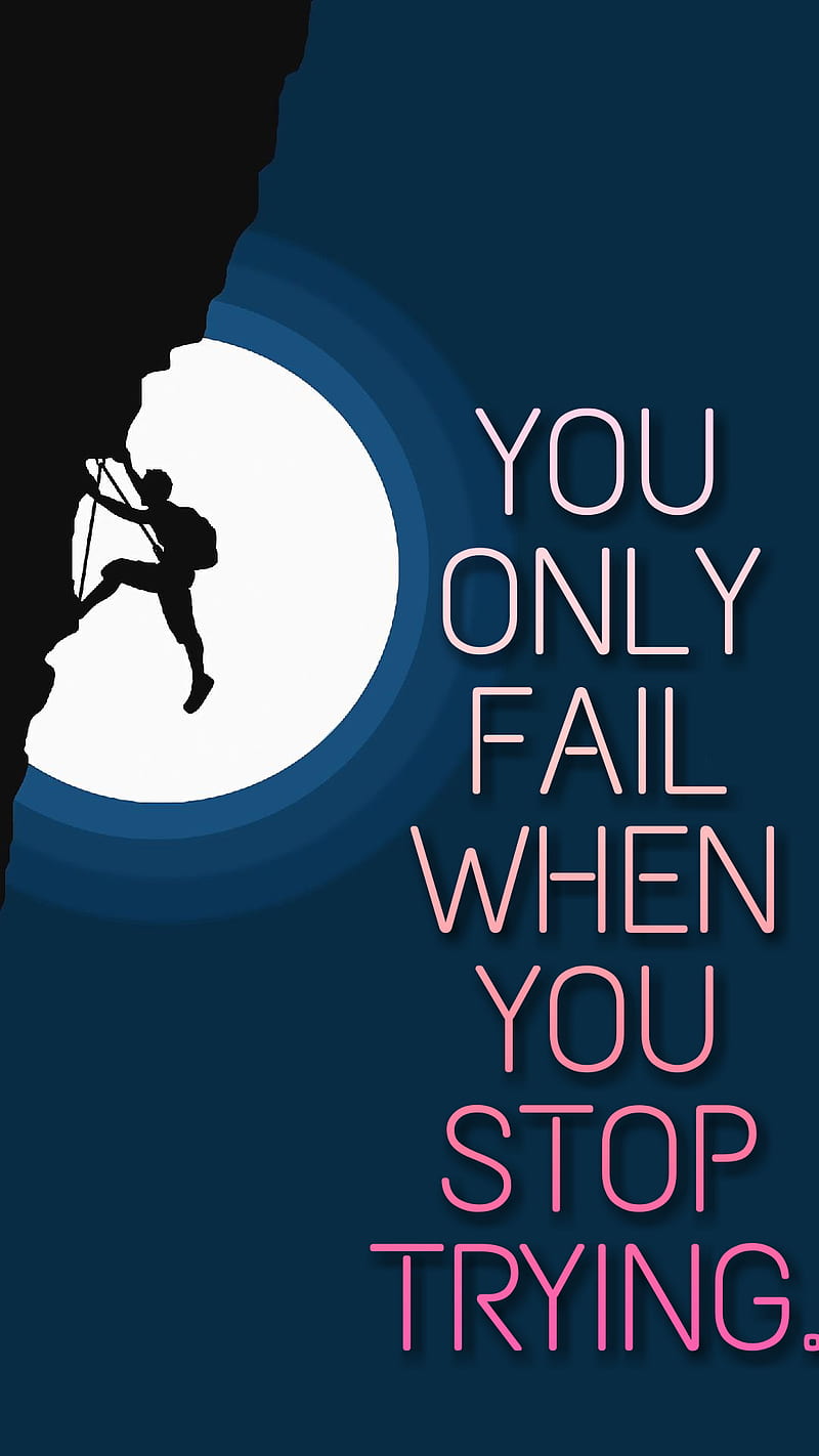Try everything, fail, try, stop, climb, hiking, HD phone wallpaper