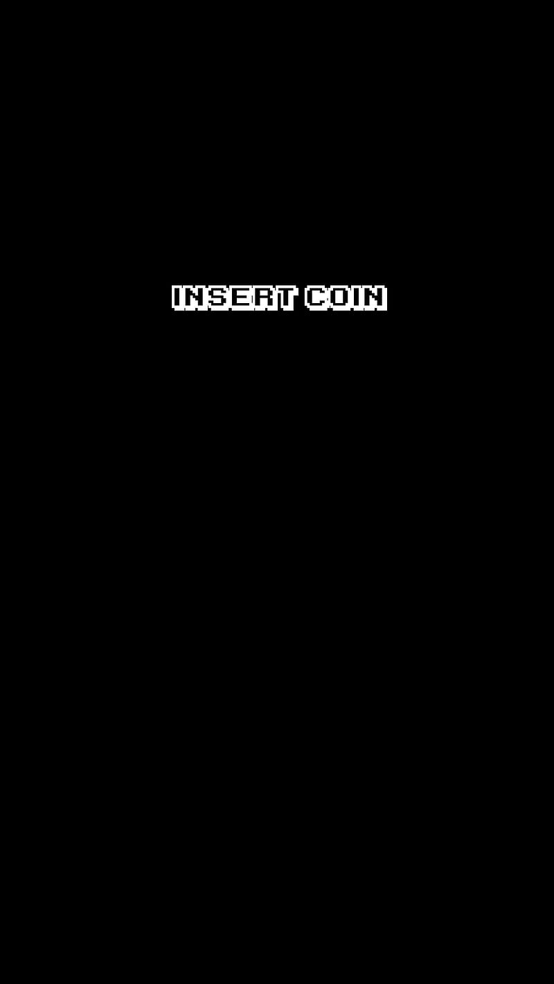 Insert coin, Black, Insert, abstract, dark, darkness, digital, frase, minimal, monochrome, oled, quote, simple, text, white, word, HD phone wallpaper