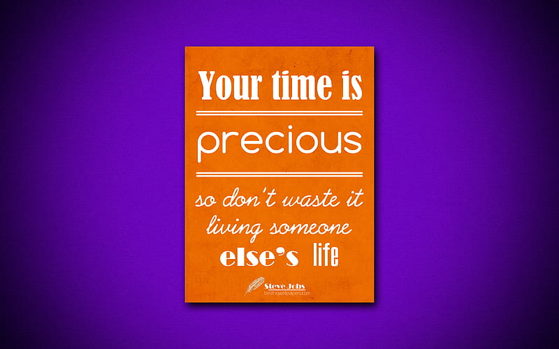 Your time is precious so dont waste it living someone elses life business quotes, Steve Jobs, motivation, inspiration, HD wallpaper