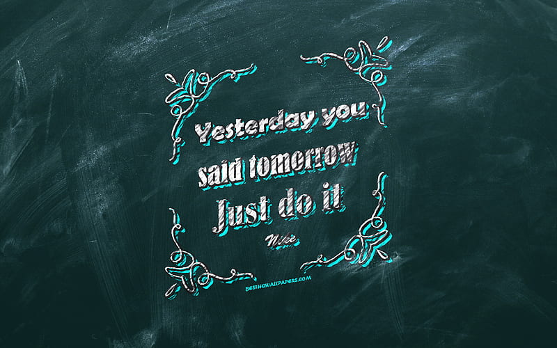 Yesterday you said tomorrow Just do it, chalkboard, Nike Quotes, blue background, motivation quotes, inspiration, Nike, HD wallpaper