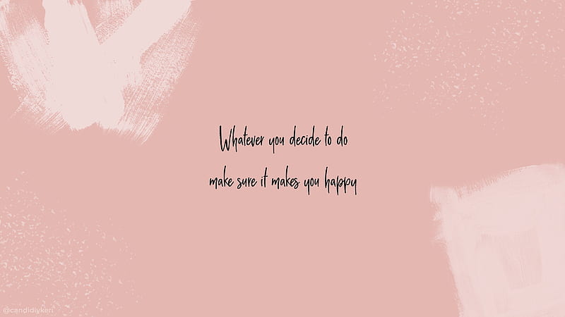 Aesthetic Quotes Whatever Makes You Happy . .com, Be Happy Aesthetic, HD wallpaper
