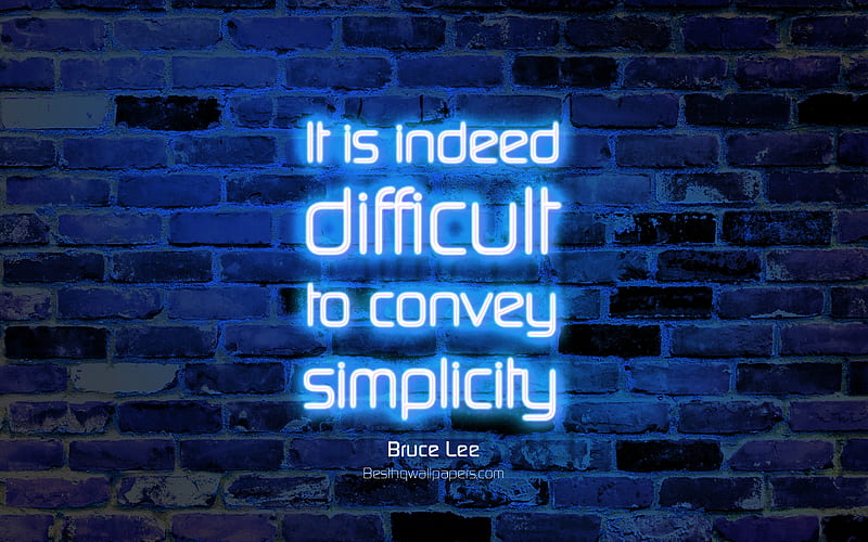 It is indeed difficult to convey simplicity blue brick wall, Bruce Lee Quotes, neon text, inspiration, Bruce Lee, quotes about simplicity, HD wallpaper