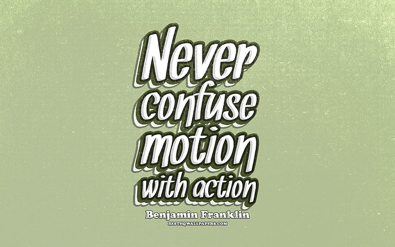Never confuse motion with action, typography, quotes about confuse, Benjamin Franklin, popular quotes, green retro background, inspiration, HD wallpaper