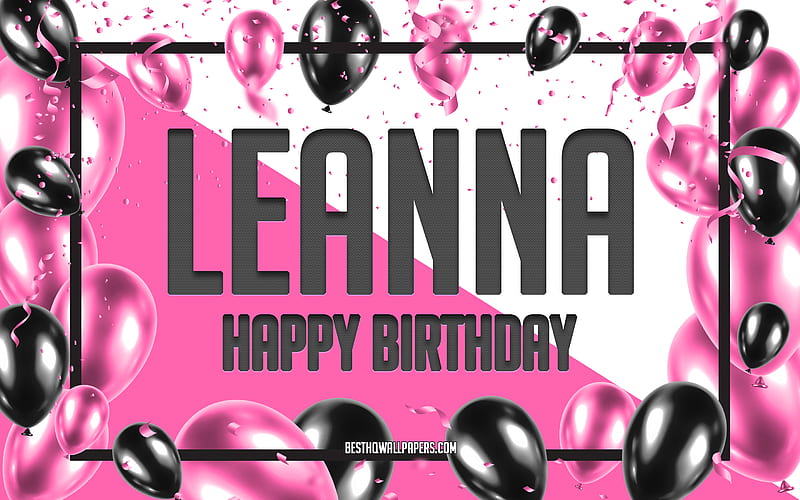 Happy Birtay Leanna, Birtay Balloons Background, Leanna, with names, Leanna Happy Birtay, Pink Balloons Birtay Background, greeting card, Leanna Birtay, HD wallpaper