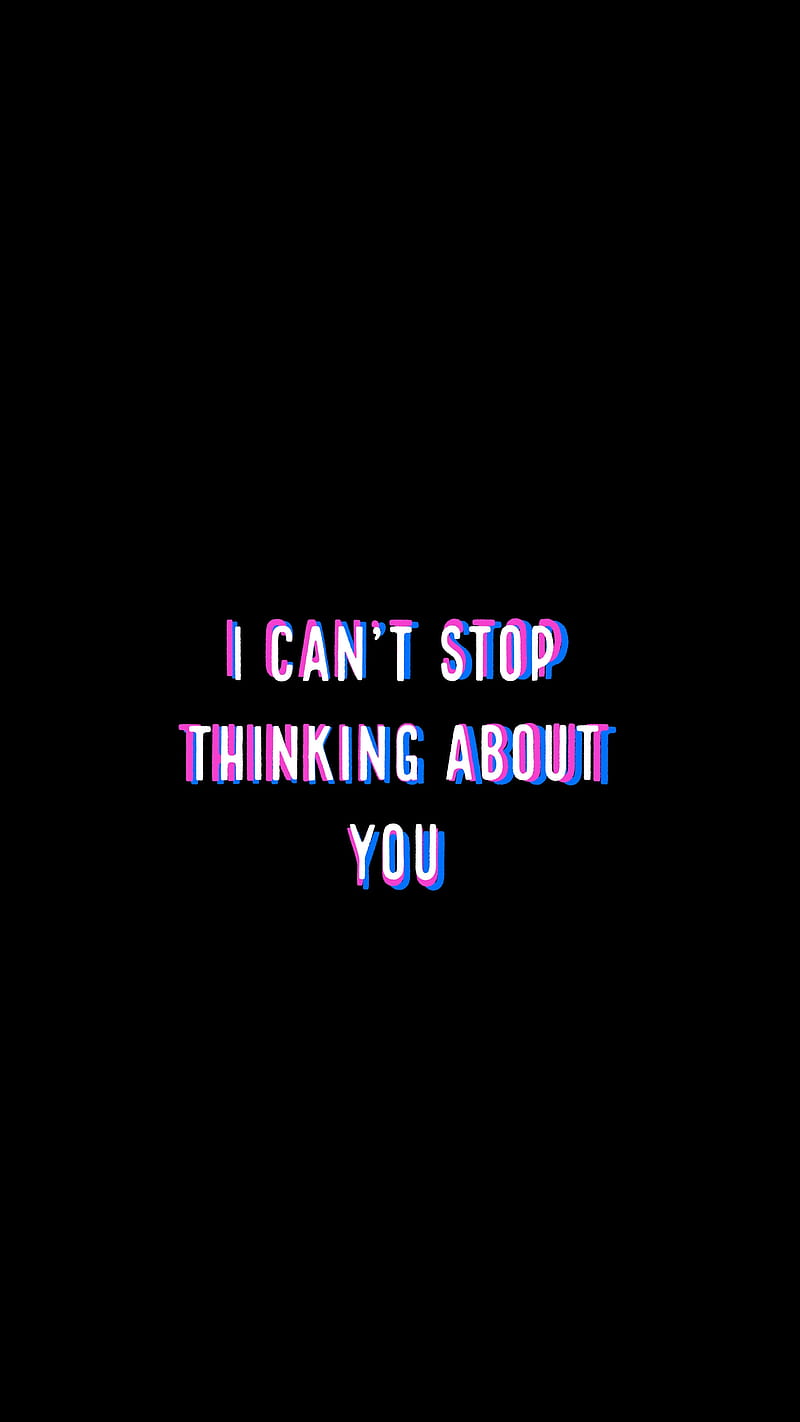 I Can'T Stop Think You, Qubix, Bf, Gf, Glitch, Love, Quote, Quotes,  Relationship, Hd Phone Wallpaper | Peakpx