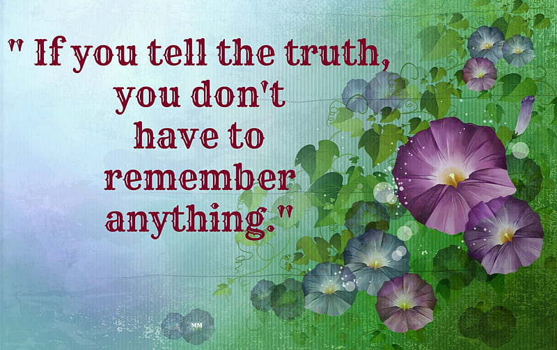 Tell The Truth, Words, Sayings, Thoughts, Flowers, Nature, Quotes, HD wallpaper