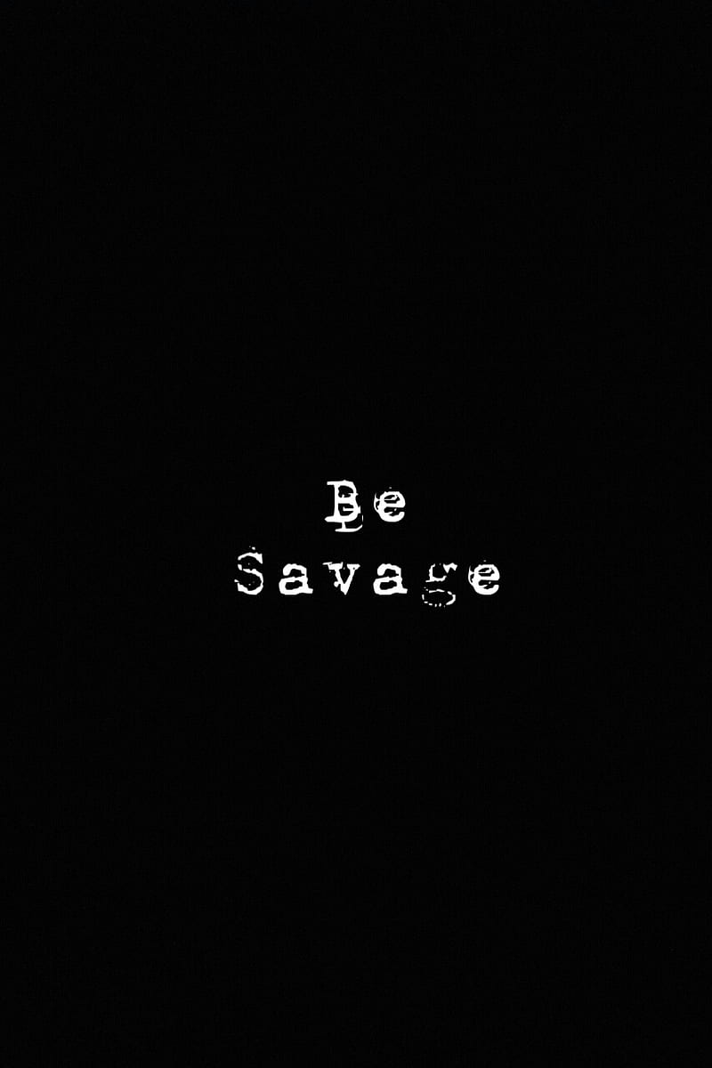 Be Savage, black, me, HD phone wallpaper