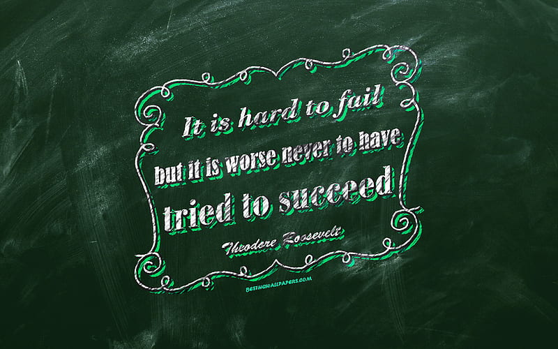 It is hard to fail but it is worse never to have tried to succeed, chalkboard, Theodore Roosevelt Quotes, blue background, motivation quotes, inspiration, Theodore Roosevelt, HD wallpaper