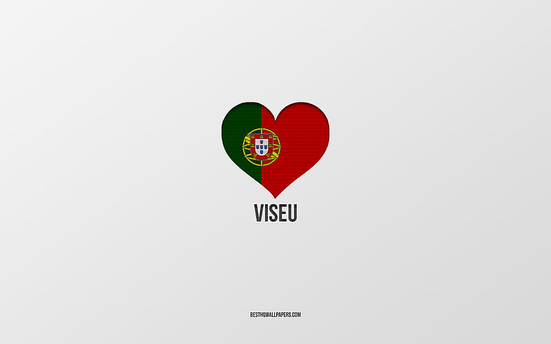 I Love Viseu, Portuguese cities, gray background, Viseu, Portugal, Portuguese flag heart, favorite cities, Love Viseu, HD wallpaper