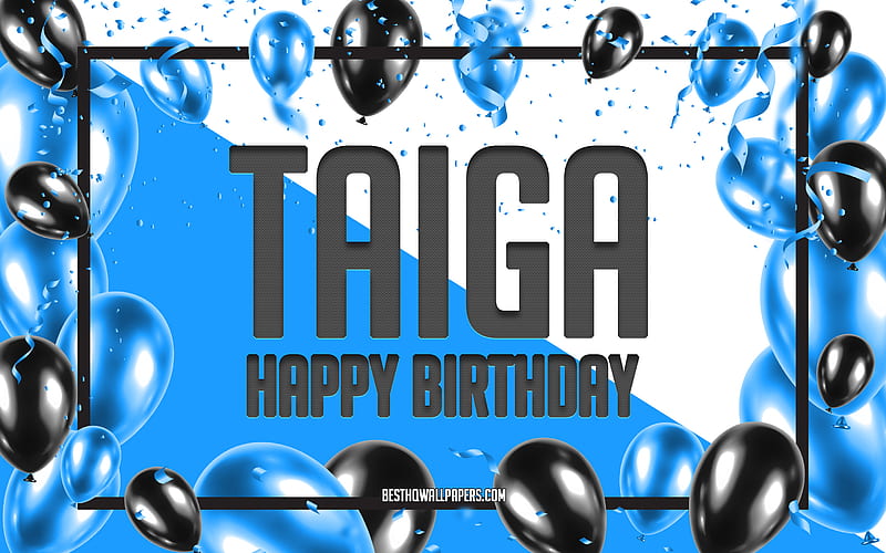 Happy Birtay Taiga, Birtay Balloons Background, popular Japanese male names, Taiga, with Japanese names, Blue Balloons Birtay Background, greeting card, Taiga Birtay, HD wallpaper