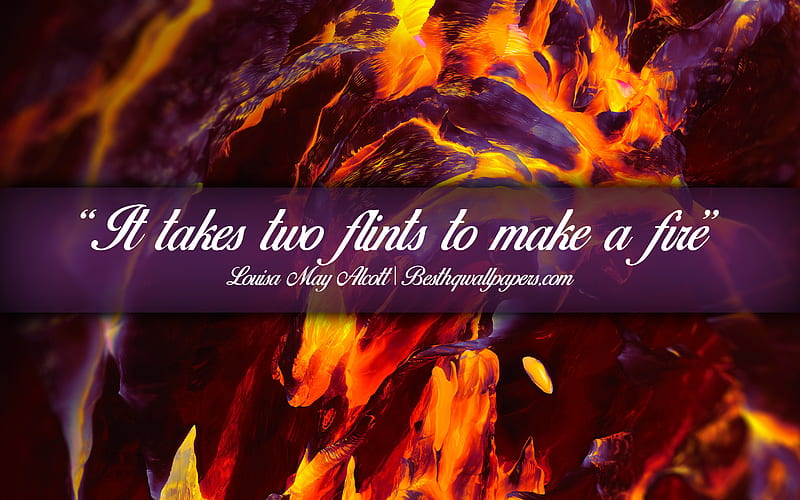 It takes two flints to make a fire, Louisa May Alcott, calligraphic text, quotes about teamwork, Louisa May Alcott quotes, inspiration, fire background, HD wallpaper